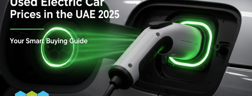 Used Electric Cars in the UAE: Smart Choice for 2025 Drivers